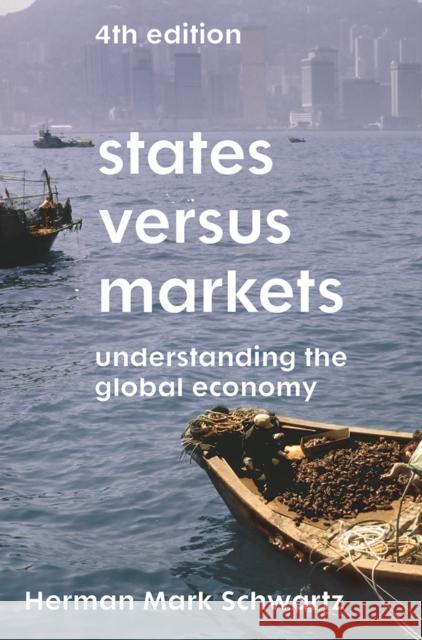States Versus Markets: Understanding the Global Economy Herman Mark Schwartz (USA) 9781352004434