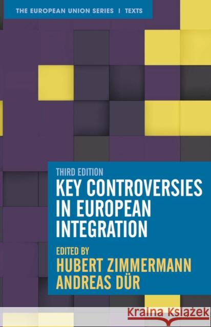 Key Controversies in European Integration Hubert Zimmermann Andreas D 9781352011906