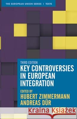 Key Controversies in European Integration Hubert Zimmermann Andreas D 9781352011982