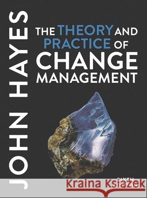 The Theory and Practice of Change Management John Hayes 9781352012552