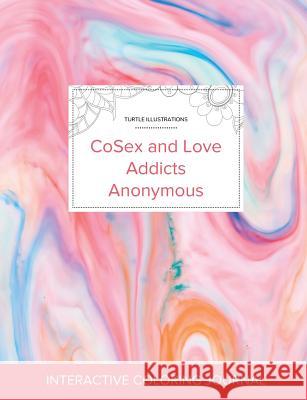 Adult Coloring Journal: Cosex and Love Addicts Anonymous (Turtle Illustrations, Bubblegum) Courtney Wegner 9781360940915 Adult Coloring Journal Press