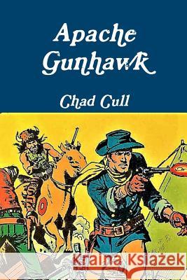 Apache Gunhawk Chad Cull 9781365538551