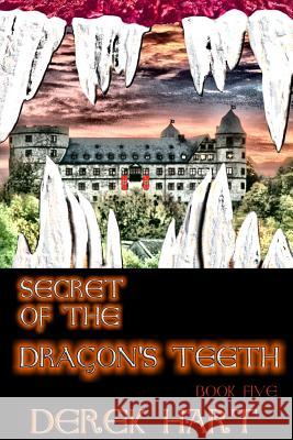 Secret of the Dragon's Teeth Derek Hart 9781365560255