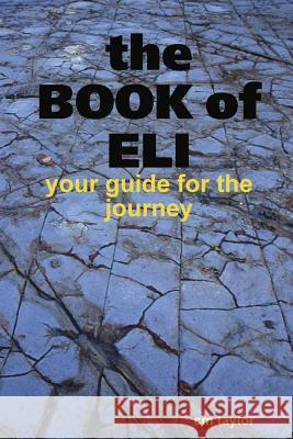 The book of eli - your guide for the journey Taylor, CM 9781365689925 Lulu.com