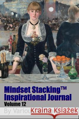 Mindset StackingTM Inspirational Journal Volume12 Worstell, Robert C. 9781365733147