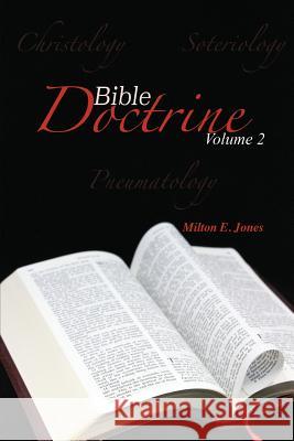 Bible Doctrine Volume Two Milton Jones 9781365750892
