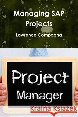 Managing SAP Projects Lawrence Compagna 9781365823039