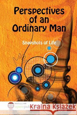Perspectives of an Ordinary Man: Snapshots of Life Jj Botta 9781365863738