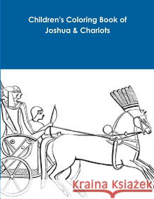 Children's Coloring Book of Joshua & Chariots Yvonne Young 9781365904233