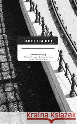 Komposition Vol. 1: Composition Notebook - Budapest, Hungary Lockhart, Jordan Michael 9781366056344