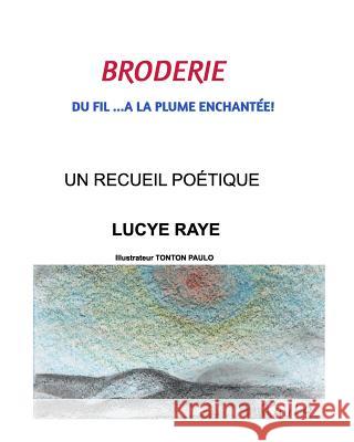 Broderie.: Du fil...A la plume enchantée ! Raye, Lucye 9781367317956 Blurb