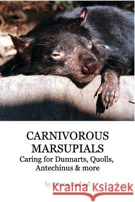 Carnivorous Marsupials - Caring for: a guide to keeping Dunnarts, Quolls, Antechinus & more Racheal, Donna 9781367333338