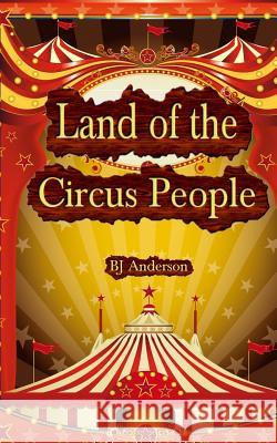 Land of the Circus People: A Fairy Tale Anderson, Bj 9781367841772