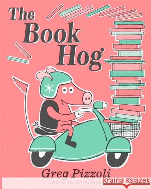 The Book Hog Greg Pizzoli Greg Pizzoli 9781368036894 Disney-Hyperion