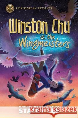 Rick Riordan Presents: Winston Chu vs. the Wingmeisters Stacey Lee 9781368075398