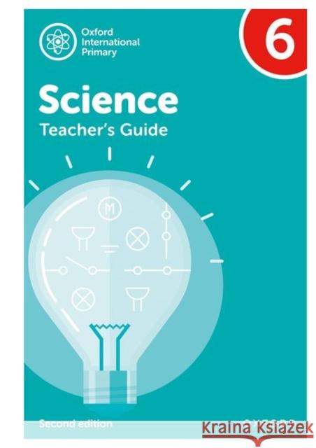 Oxford International Primary Science Teachers Guide 6 2nd Edition Roberts/Hudson/Haigh 9781382017374