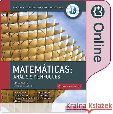 Matematicas IB: Analisis y Enfoques, Nivel Medio, Libro Digital Ampliado Natasha Awada Paul La Rondie Jennifer Chang Wathall 9781382032469