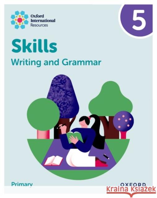 Oxford International Resources: Writing and Grammar Skills: Practice Book 5 Barber 9781382046107
