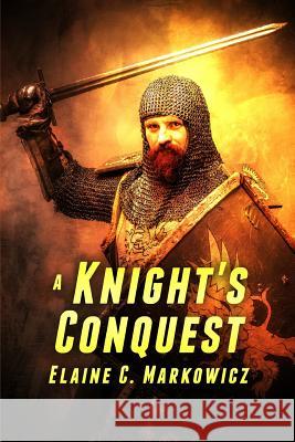 A Knight's Conquest Elaine Markowicz 9781387002979