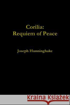 Corilia: Requiem of Peace Joseph Hunninghake 9781387176717