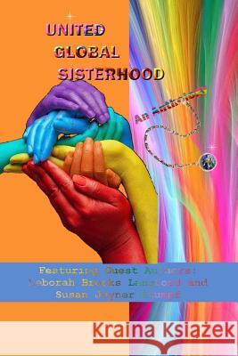 UNITED GLOBAL SISTERHOOD, An Anthology Susan Joyner-Stumpf, Deborah Brooks Lang 9781387222148