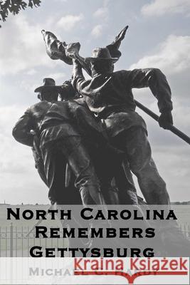 North Carolina Remembers gettysburg Michael C Hardy 9781387494125