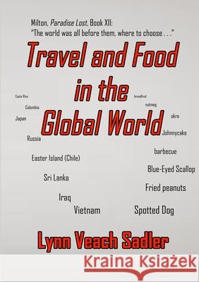 Travel and Food in the Global World Lynn Veach Sadler 9781387529568