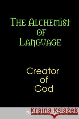 The Alchemist of Language Creator of God. Ronny Verlet 9781387669998 Lulu.com