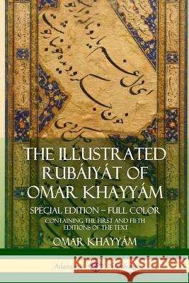 The Illustrated Rubáiyát of Omar Khayyám: Special Edition - Full Color, Containing the First and Fifth Editions of the Text Omar Khayyám, Edward Fitzgerald, Edmund Dulac 9781387949960 Lulu.com