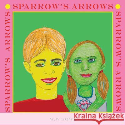 Sparrow's Arrows William Rowe 9781387955121