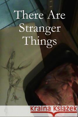 There Are Stranger Things K V T 9781387958085 Lulu.com