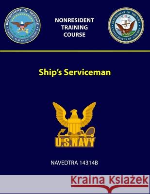 Ship's Serviceman - NAVEDTRA 14314B U S Navy 9781387968824