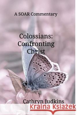 Colossians: Confronting Christ Judkins, Cathryn 9781388788360