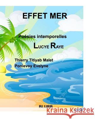Effet mer: Poésies intemporelles Raye, Lucye 9781389385032 Blurb