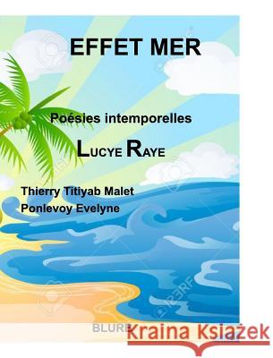 Effet mer: Poésies intemporelles Raye, Lucye 9781389385049 Blurb