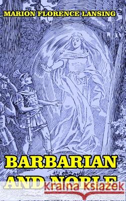 Barbarian and Noble Marion Florence Lansing 9781389429033 Blurb