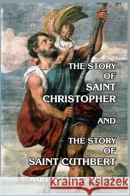 The Story of Saint Christopher and The Story of Saint Cuthbert MacGregor, Mary 9781389673788