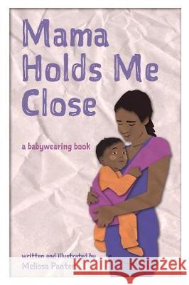 Mama Holds Me Close: a babywearing book Panter, Melissa 9781389730610