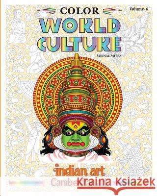 Color World Culture, Volume-4: Indian Art, Cambodian Art Mitra, Mrinal 9781389804991