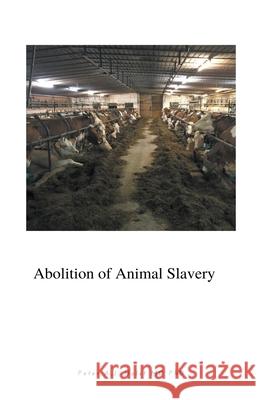 Abolition of Animal Slavery Peter A J Holst, MD PhD 9781393022473 Draft2digital