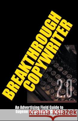 Breakthrough Copywriter 2.0: An Advertising Field Guide to Eugene M. Schwartz' Classic Robert C. Worstell 9781393199120