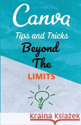 Canva Tips and Tricks Beyond The Limits Koushik K 9781393255376