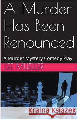 A Murder Has Been Renounced Lee Mueller 9781393257912
