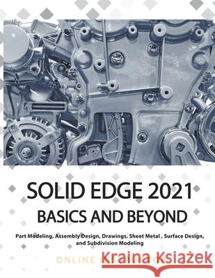 Solid Edge 2021 Basics and Beyond Online Instructor 9781393280590