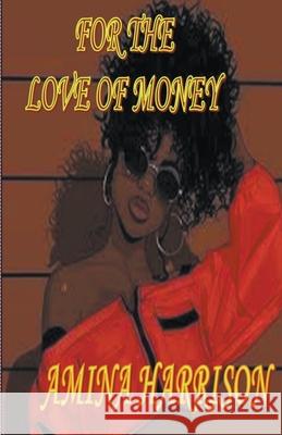 For the Love of Money Amina Harrison 9781393314455