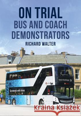 On Trial: Bus and Coach Demonstrators Richard Walter 9781398107083