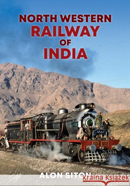 North Western Railway of India Alon Siton 9781398114456 Amberley Publishing