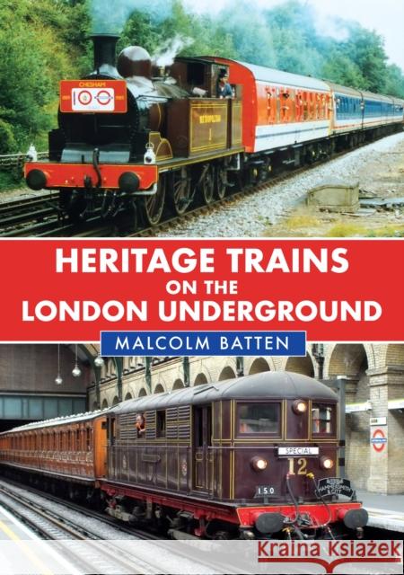 Heritage Trains on the London Underground Malcolm Batten 9781398115293