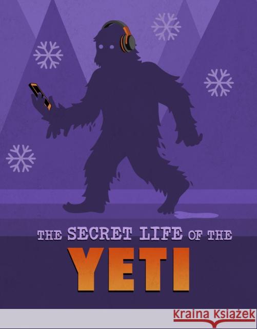 The Secret Life of the Yeti Benjamin Harper 9781398250116