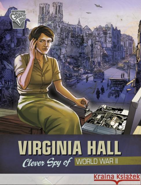 Virginia Hall: Clever Spy of World War II Rebecca Langston-George 9781398254756